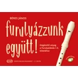 Béres: Furulyázzunk együtt!