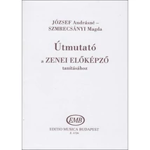 József Andrásné, Szmrecsányi Magda: Útmutató a Zenei előképző tanításához – könyv