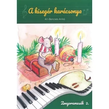 Ari-Bencses Anikó: A kisegér karácsonya – mese, kotta