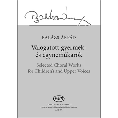 Balázs Árpád: Válogatott gyermek- és egyneműkarok kotta