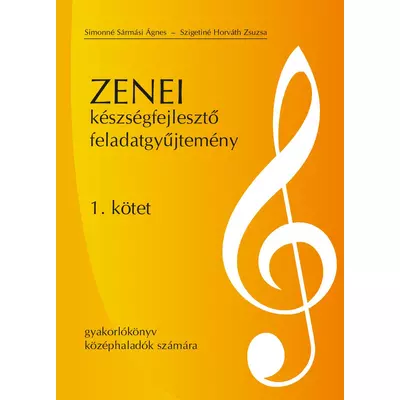 Simonné Sármási Ágnes, Szigetiné Horváth Zsuzsanna: Zenei készségfejlesztő feladatgyűjtemény – 1. kötet