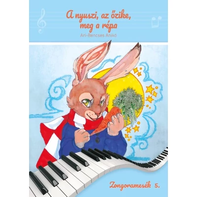 Ari-Bencses Anikó: A nyuszi, az őzike, meg a répa – mese, kotta