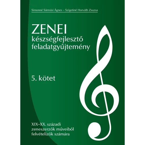 Simonné Sármási Ágnes, Szigetiné Horváth Zsuzsanna: Zenei készségfejlesztő feladatgyűjtemény – 5. kötet