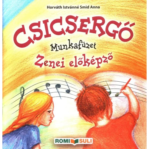 Horváth-Smid: Csicsergő - Munkafüzet, zenei előképző
