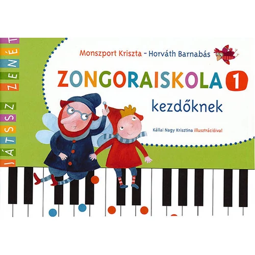 Horváth Barnabás, Monszport Kriszta: Zongoraiskola 1. kötet – kotta